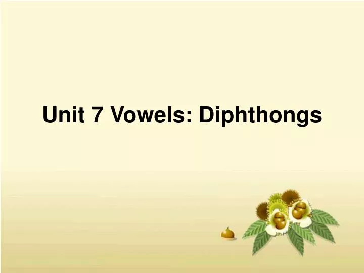 unit 7 vowels diphthongs