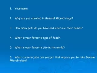 Your name Why are you enrolled in General Microbiology?