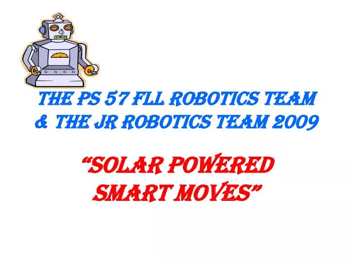 the ps 57 fll robotics team the jr robotics team 2009