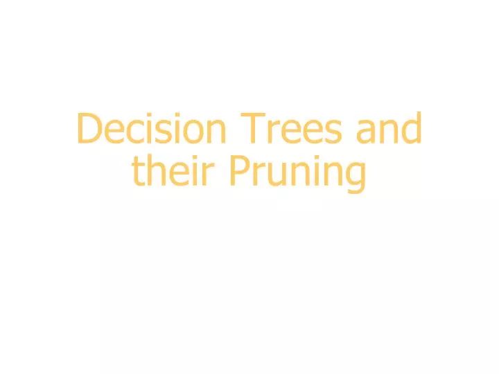decision trees and their pruning