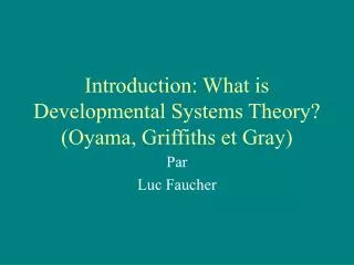 Introduction: What is Developmental Systems Theory? (Oyama, Griffiths et Gray)
