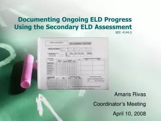 Documenting Ongoing ELD Progress Using the Secondary ELD Assessment REF. 4144.0