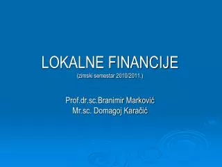 lokalne financije zimski semestar 2010 2011 prof dr sc branimir markovi mr sc domagoj kara i