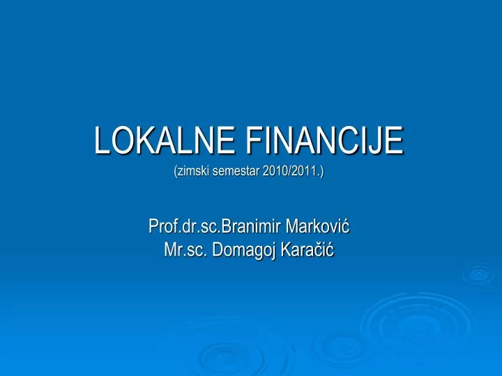 lokalne financije zimski semestar 2010 2011 prof dr sc branimir markovi mr sc domagoj kara i