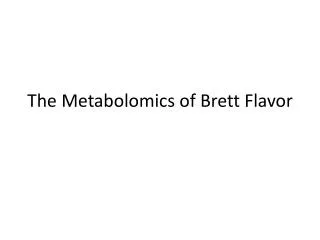 The Metabolomics of Brett Flavor