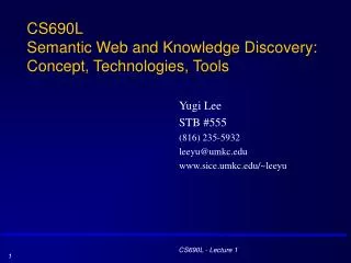 CS690L Semantic Web and Knowledge Discovery: Concept, Technologies, Tools