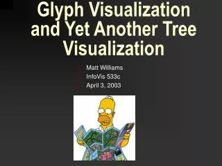 Glyph Visualization and Yet Another Tree Visualization