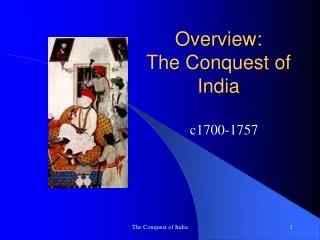 Overview: The Conquest of India