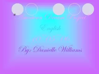 * American Dream Project* English 10~05~06 By: Danielle Williams
