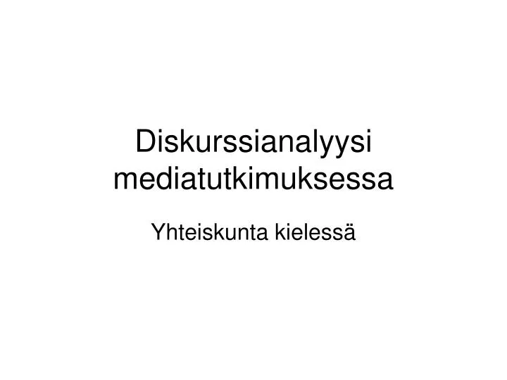 diskurssianalyysi mediatutkimuksessa