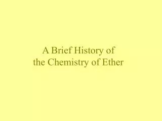 A Brief History of the Chemistry of Ether
