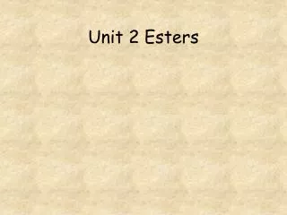 Unit 2 Esters