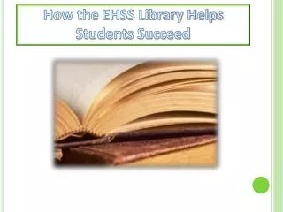 How the EHSS Library Helps Students Succeed