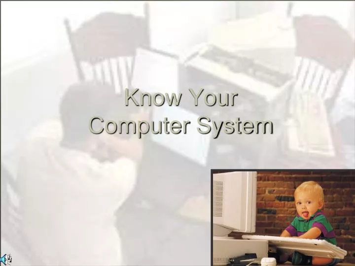 know your computer system