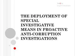 THE DEPLOYMENT OF SPECIAL INVESTIGATIVE MEANS IN PROACTIVE ANTI-CORRUPTION INVESTIGATIONS