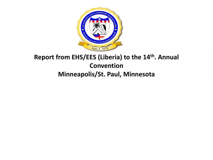 report from ehs ees liberia to the 14 th annual convention minneapolis st paul minnesota