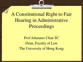 A Constitutional Right to Fair Hearing in Administrative Proceedings