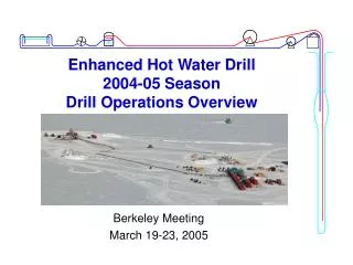 Enhanced Hot Water Drill 2004-05 Season Drill Operations Overview