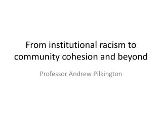 From institutional racism to community cohesion and beyond