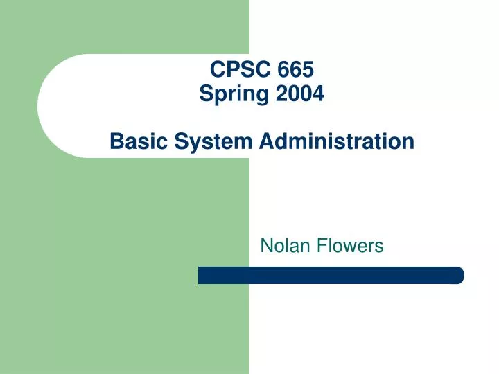 cpsc 665 spring 2004 basic system administration