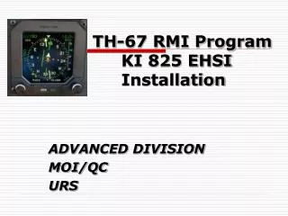 TH-67 RMI Program 	KI 825 EHSI 	Installation