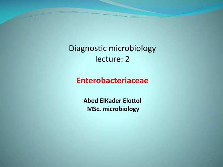 diagnostic microbiology lecture 2 enterobacteriaceae abed elkader elottol msc microbiology