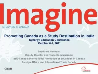 Promoting Canada as a Study Destination in India Synergy Education Conference October 6-7, 2011