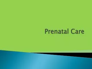 PPT - Prenatal Care PowerPoint Presentation, Free Download - ID:4523570