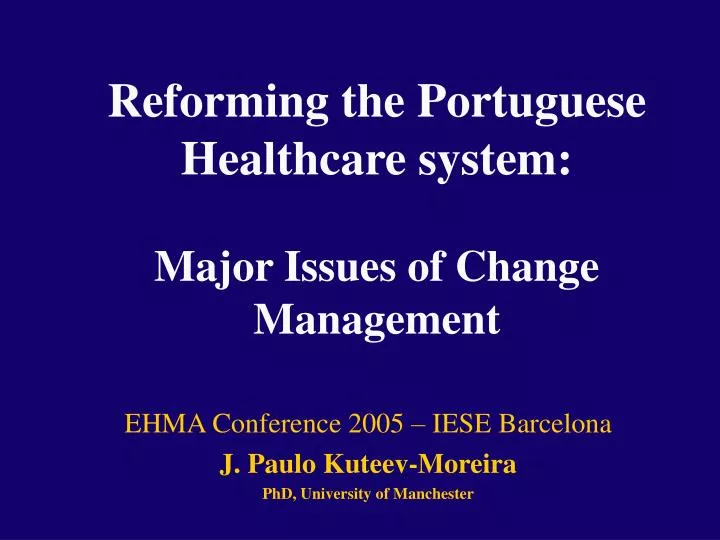 reforming the portuguese healthcare system major issues of change management