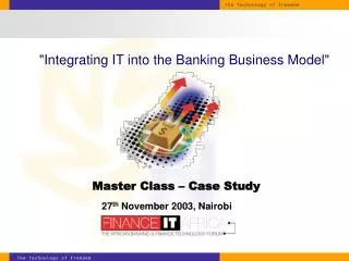 &quot;Integrating IT into the Banking Business Model&quot;