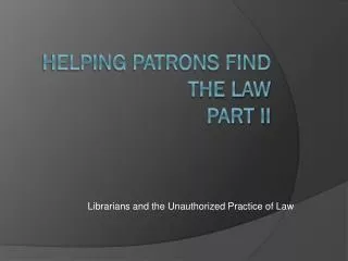 Helping Patrons Find the Law Part II