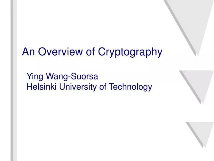 an overview of cryptography ying wang suorsa helsinki university of technology
