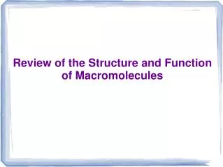 Review of the Structure and Function of Macromolecules