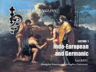 LECTURE 1 Indo-European and Germanic