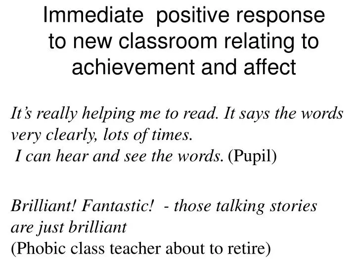 immediate positive response to new classroom relating to achievement and affect