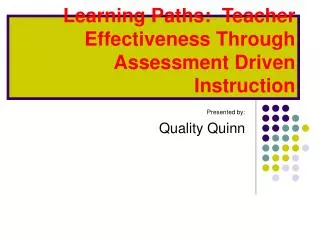 Learning Paths: Teacher Effectiveness Through Assessment Driven Instruction