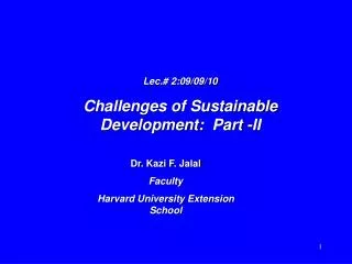 Lec.# 2:09/09/10 Challenges of Sustainable Development: Part -II