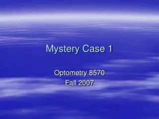 Mystery Case 1