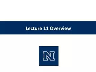 Lecture 11 Overview