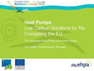 H eat Pumps Low Carbon Solutions for Re-Energising the EU