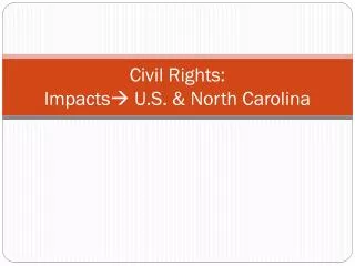 Civil Rights: Impacts ? U.S. &amp; North Carolina