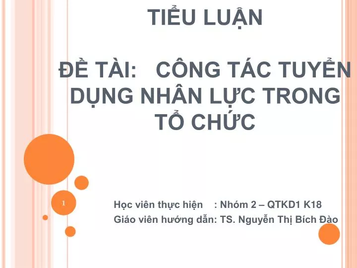 ppt tiỂu luẬn ĐỀ tÀi cÔng tÁc tuyỂn dỤng nhÂn lỰc trong tỔ chỨc