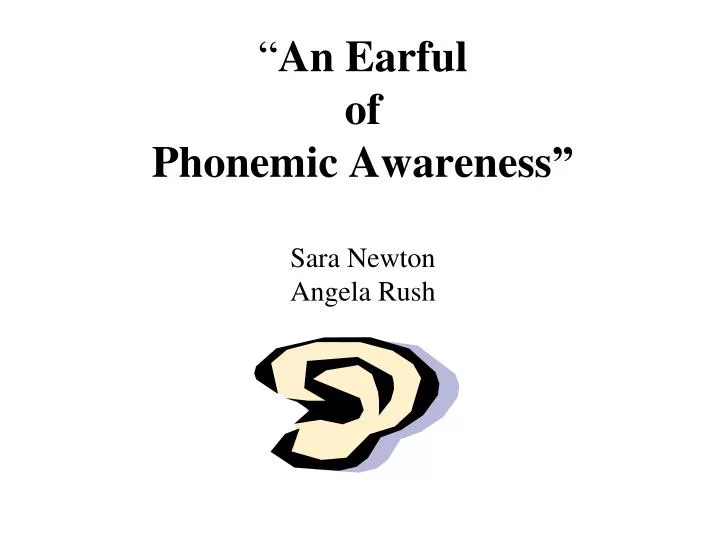 an earful of phonemic awareness sara newton angela rush