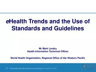 e Health Trends and the Use of Standards and Guidelines Mr Mark Landry