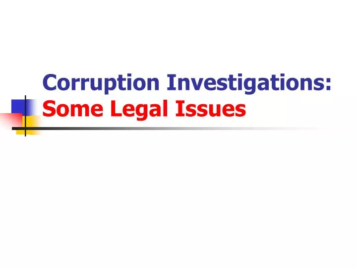 corruption investigations some legal issues