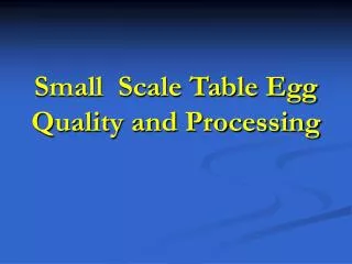 Small Scale Table Egg Quality and Processing
