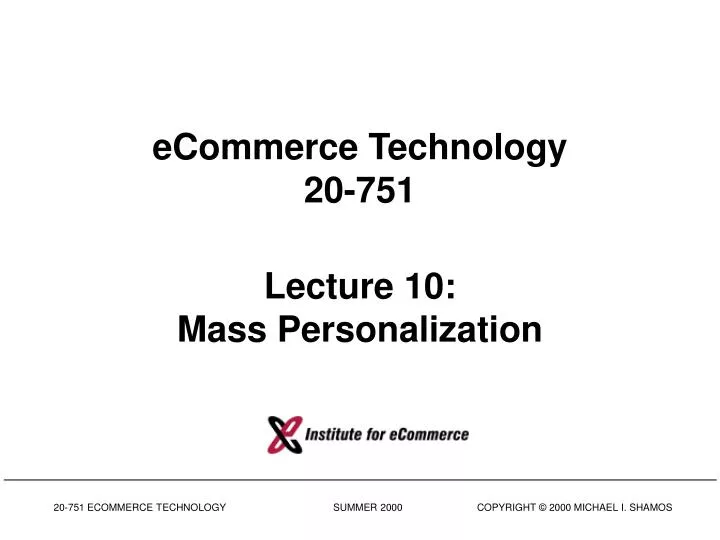 ecommerce technology 20 751 lecture 10 mass personalization