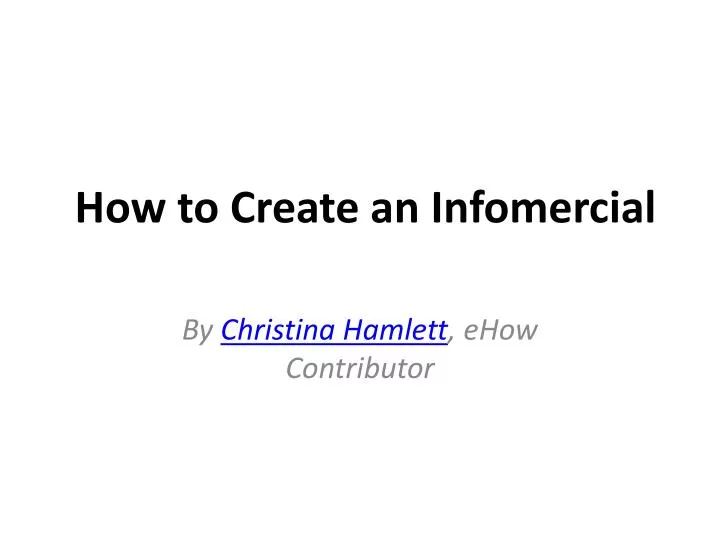 how to create an infomercial