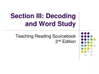 Section III: Decoding and Word Study