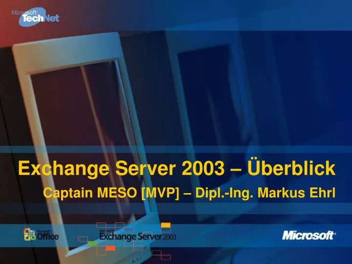 exchange server 2003 berblick captain meso mvp dipl ing markus ehrl